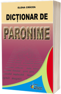 Dictionar de paronime (Elana Cracea)