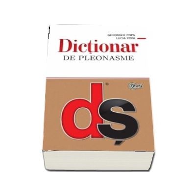 Dictionar de pleonasme - Popa Gheorghe (Editie brosata)