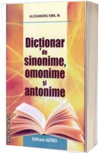 Dictionar de sinonime, omonime si antonime