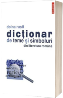 Dictionar de teme si simboluri din literatura romana