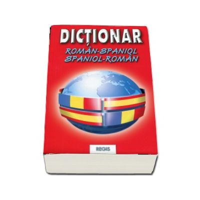 Dictionar (dublu) Roman-Spaniol si Spaniol-Roman