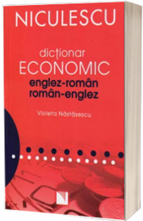 Dictionar economic Englez-Roman si Roman-Englez - Editie brosata Dictionar economic Englez-Roman si Roman-Englez - Editie brosata