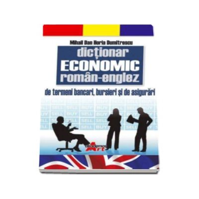 Dictionar economic Roman-Englez de termeni bancari, bursieri si de asigurari - Dumitrescu Dan