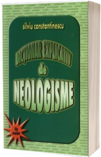 Dictionar explicativ de neologisme (Constantinescu, Silviu)