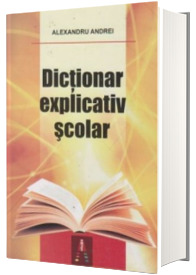 Dictionar explicativ scolar. Editie cartonata