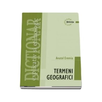 Dictionar explicativ si etimologic de termeni geografici