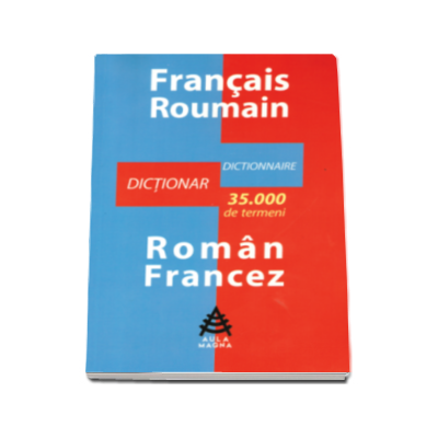 Dictionar francez-roman si roman-francez, 35.000 de termeni - Luminita Alexe