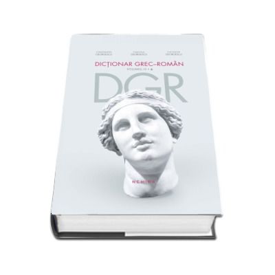 Dictionar grec-roman. DGR - Constantin Georgescu (Volumul III)