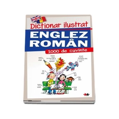 Dictionar ilustrat Englez-Roman - 1000 de cuvinte (Editie cartonata)
