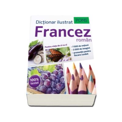 Dictionar ilustrat francez-roman. Pons - 75000 de notiuni, 3000 de imagini, pronuntie pentru fiecare cuvant
