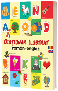 Dictionar ilustrat roman-englez .Primele mele 1000 de cuvinte in limba engleza