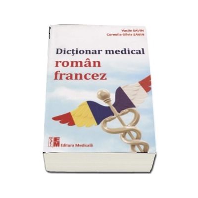 Dictionar medical Roman - Francez. Editie revazuta si augmentata (Vasile Savin)