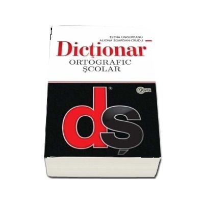 Dictionar ortografic scolar cu elemente de punctuatieï»¿ - Ungureanu Elena (Editie brosata)