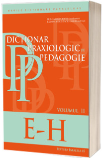 Dictionar praxiologic de pedagogie - Volumul II (E-H)