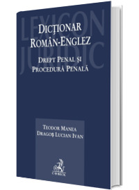Dictionar Roman-Englez. Drept penal si Procedura penala
