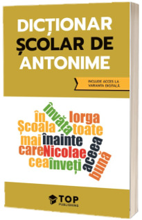 Dictionar scolar de antonime (include acces la varianta digitala)