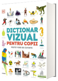 Dictionar vizual pentru copii. Peste 9000 de cuvinte Dictionar vizual pentru copii. Peste 9000 de cuvinte