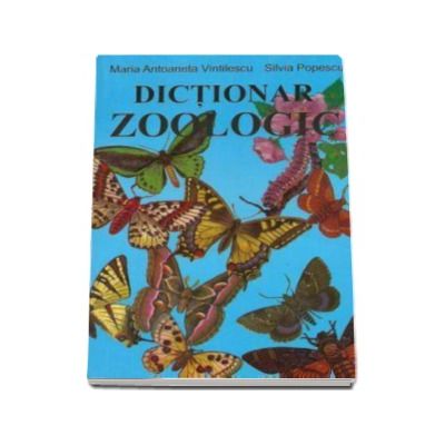 Dictionar zoologic - Vintilescu Maria Antoaneta
