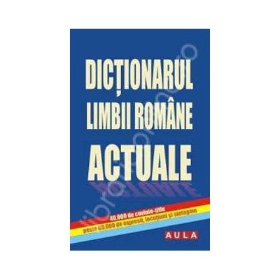 Dictionarul limbii romane actuale (40.000 de cuvinte-titlu, peste 60.00 de expresii, locutiuni si sintagme)