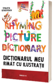 Dictionarul meu rimat cu ilustratii. My rhyming picture dictionary