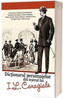 Dictionarul personajelor din teatrul lui Ion Luca Caragiale