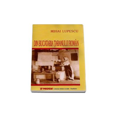 Din bucataria taranului roman (Mihai Lupescu)