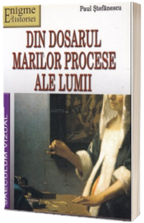 Din dosarul marilor procese ale lumii