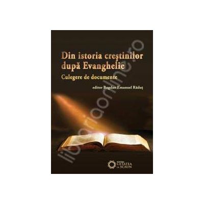 Din istoria crestinilor dupa Evanghelie (culegere de documente)