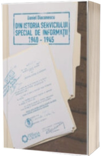 Din istoria serviciului special de informatii (1940-1945)