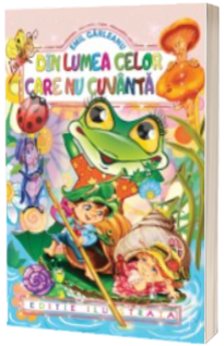 Din lumea celor care nu cuvanta - Emil Garleanu (Editie 2017) Din lumea celor care nu cuvanta - Emil Garleanu (Editie 2017)
