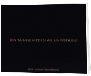 Din Tainele Vietii si Ale Universului Din Tainele Vietii si Ale Universului