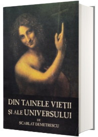Din Tainele Vietii si Ale Universului Din Tainele Vietii si Ale Universului