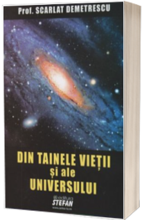 Din tainele vietii si ale universului Din tainele vietii si ale universului