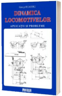 Dinamica locomotivelor. Aplicatii si probleme