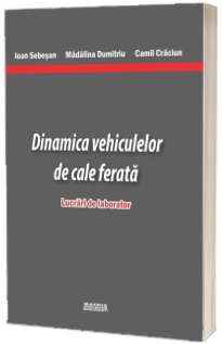 Dinamica vehiculelor de cale ferata Dinamica vehiculelor de cale ferata