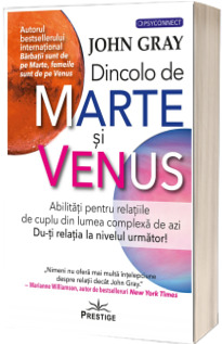 Dincolo de Marte si Venus. Abilitati pentru relatiile de cuplu din lumea complexa de azi. Du-ti relatia la nivelul urmator!