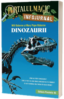 Dinozaurii. Infojurnal (insoteste volumul 1 din seria Portalul magic: Dinozaurii vin spre seara)