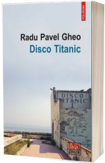 Disco Titanic - Radu Pavel Gheo