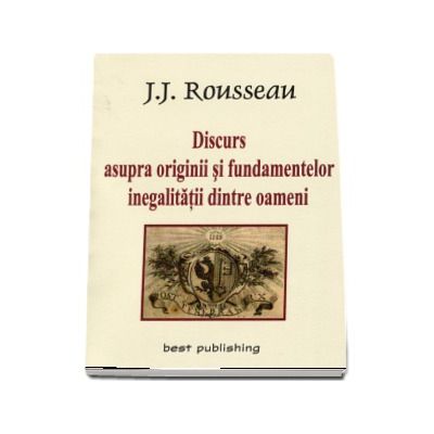 Discurs asupra originii si fundamentelor inegalitatii dintre oameni (Jean-Jacques Rousseau)