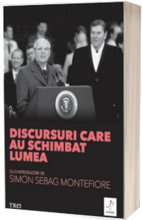 Discursuri care au schimbat lumea. Cu o introducere de Simon Sebag Montefiore