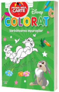 Disney. Prima mea carte de colorat. Sarbatoarea iepurasilor