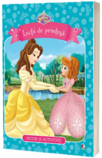Disney. Sofia Intai. Lectii de printesa. Jocuri si activitati