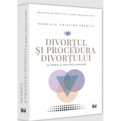 Divortul si procedura divortului in teoria si practica judiciara