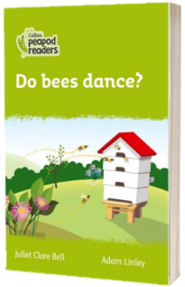 Do bees dance? Collins Peapod Readers. Level 2