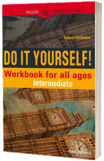 Do It Yourself! Workbook for all ages. Intermediate - Steluta Istratescu