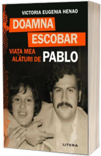 Doamna Escobar. Viata mea alaturi de Pablo