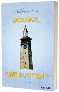Doamne, cine sunt eu?