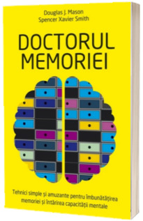 Doctorul memoriei -  Tehnici simple si amuzante pentru imbunatatirea memoriei si intarirea capacitatii mentale