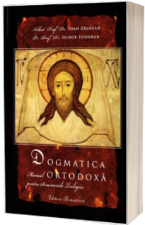 Dogmatica ortodoxa. Manual pentru seminariile teologice