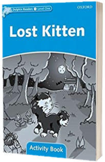 Dolphin Readers Level 1. Lost Kitten. Activity Book
